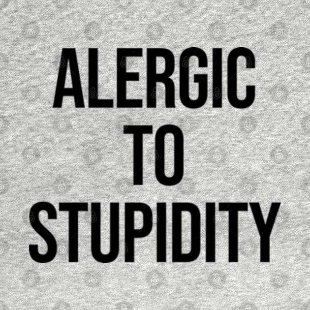 Alergic To Stupidity Ver.2 - Funny Sarcastic by Burblues